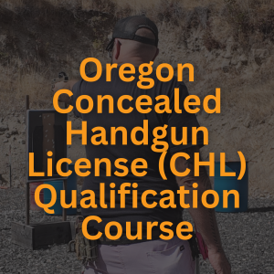 Oregon Concealed Handgun License (CHL) Qualification Course